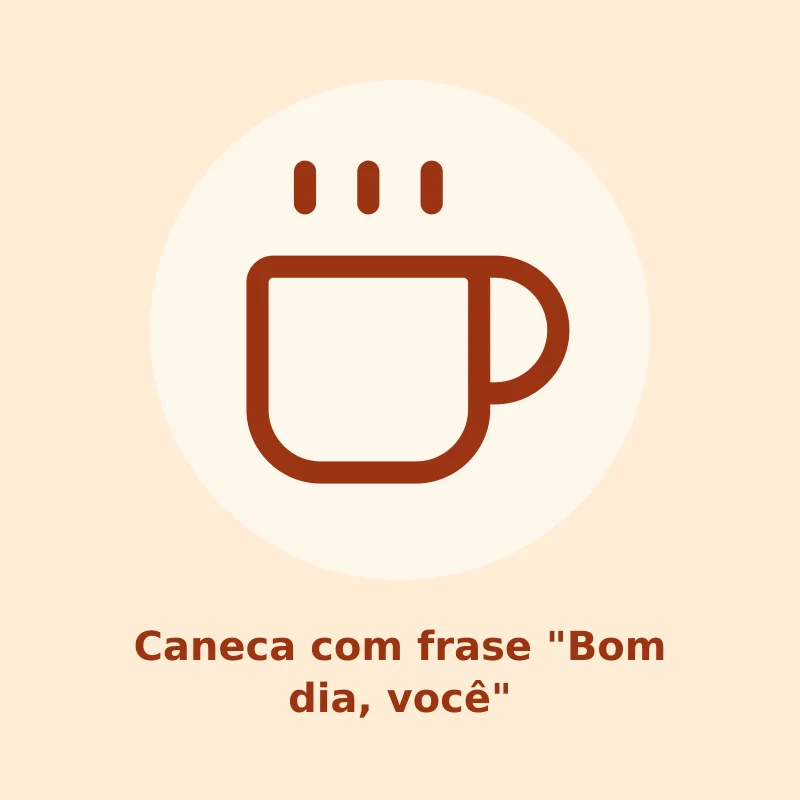Caneca com frase "Bom dia, você"