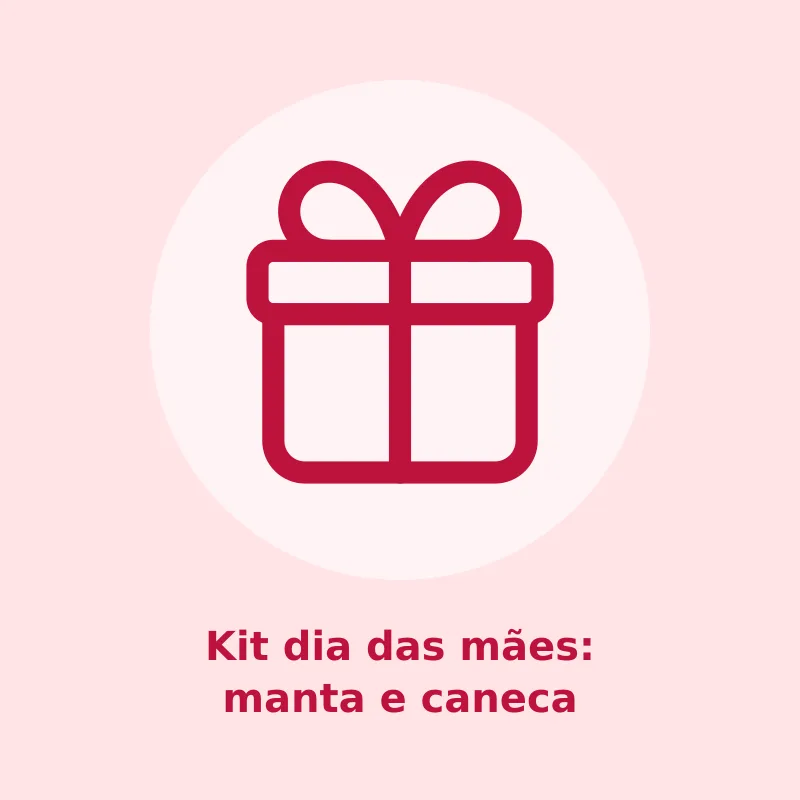 Kit dia das mães: manta e caneca